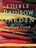 The Edible Rainbow Garden (Edible Garden) by Rosalind Creasy