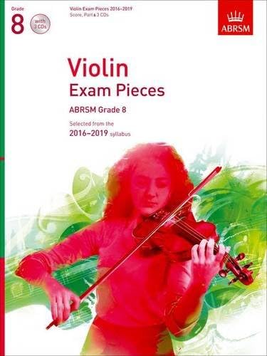 Violin Exam Pieces 2016-2019, ABRSM Grade 8, Score, Part & 3 CDs: Selected from the 2016-2019 syllabus (ABRSM Exam Pieces)