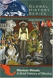 Mexican Mosaic: A Brief History of Mexico, Jürgen Buchenau, 0882952633