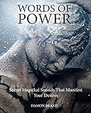 Words of Power: Secret Magickal Sounds That Manifest Your Desires