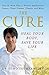 The Cure: Heal Your Body, Save Your Life