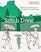 Stitch Draw: Design and Techniques for Figurative Stitching by Rosie James