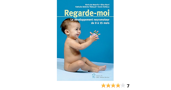 Amazon Com Regarde Moi Le Developpement Neuromoteur De 0 A 15 Mois French Edition Ebook Collectif Kindle Store