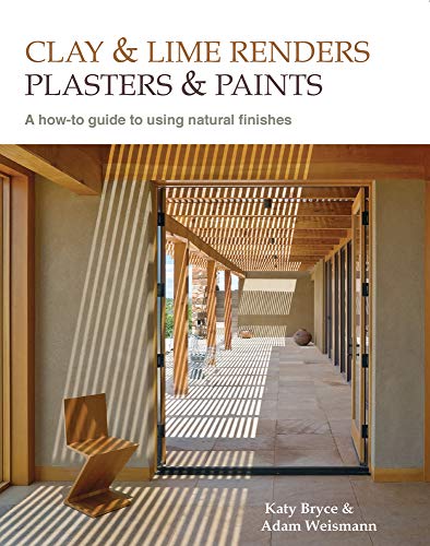 Clay and lime renders, plasters and paints: A How-to Guide to Using Natural Finishes