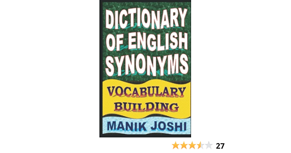 Amazon Com Dictionary Of English Synonyms Vocabulary Building English Word Power 9781500500146 Joshi Mr Manik Books
