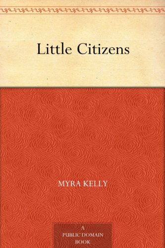 Little Citizens by Myra Kelly