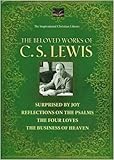 Surprised by Joy, Reflections on the Psalms, The Four Loves, and The Business of Heaven (The Beloved Works of C.S. Lewis)