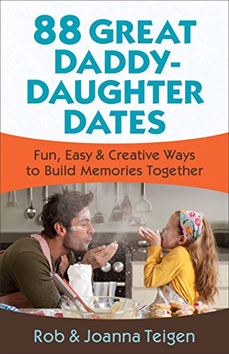 Download 88 Great Daddy-Daughter Dates: Fun, Easy & Creative Ways to Build Memories Together Download 88 Great Daddy-Daughter Dates: Fun, Easy & Creative Ways to Build Memories Together