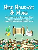 High Holidays & More: An Interactive Guide for Kids: Rosh Hashanah, Yom Kippur, Sukkot, Shmini Atzeret/Simchat Torah (Jewish Holidays for Children)