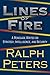 Lines of Fire: A Renegade Writes on Strategy, Intelligence, and Security by Ralph Peters