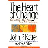 The Heart of Change: Real-Life Stories of How People Change Their Organizations