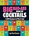 Big Bad-Ass Book of Cocktails: 1,500 Recipes to Mix It Up! by Running Press