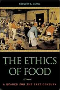 Amazon.com: The Ethics of Food: A Reader for the Twenty-First Century