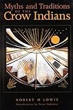 Myths and Traditions of the Crow Indians (Sources of American Indian Oral Literature) by 