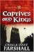 Captives and Kings (The Thistle and the Cross #2) by Craig Parshall, Janet Parshall