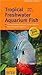 Tropical Freshwater Aquarium Fish from A to Z (Compass Guides) by 