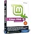 Linux Mint 18: Der praktische Einstieg f&uuml;r jeden Einsatzzweck &ndash; von Multimedia &uuml;ber Office bis Internet und Spiele. Keine Vorkenntnisse erforderlich!