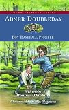 Abner Doubleday: Boy Baseball Pioneer (Young Patriots series)