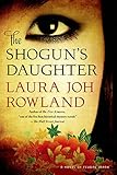 The Shogun's Daughter: A Novel of Feudal Japan (Sano Ichiro Novels Book 17)