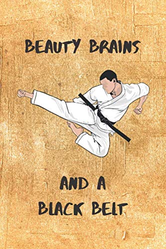 Beauty Brains and a Black Belt: Taekwondo, Karate, Judo, Kung Fu, Ju Jitsu Notebook ( 100 Lined Pages 6"x 9") Better Than a Card / Writing Journal, ... Well Done! Vintage Style Taekwondo Notebook