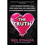 The Truth: An Eye-Opening Odyssey Through Love Addiction, Sex Addiction, and Extraordinary Relationships
