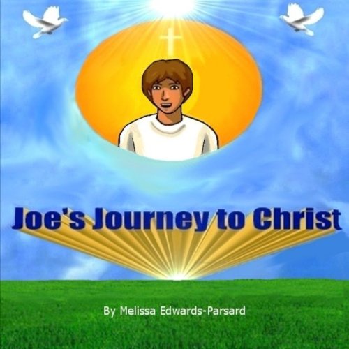Joe's Journey To Christ by Melissa Edwards-Parsard