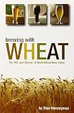 Brewing with Wheat by Stan Hieronymus