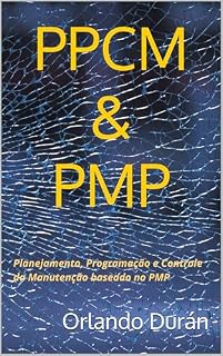 Livro PPCM + PMP: Planejamento, Programação e Controle da Manutenção com Ferramentas do PMP