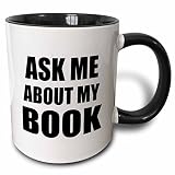 3dRose mug_161909_4 Ask Me About My Book Advertise Your Writing Writer Author Self Promotion Promote Advertising Two Tone Black Mug, 11 oz, Black/White