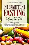 Intermittent Fasting for Weight Loss: Complete Guide to Transforming Your Body in 15 Days or Less Guaranteed! (Meal Plan Included) by VL DeAlexander