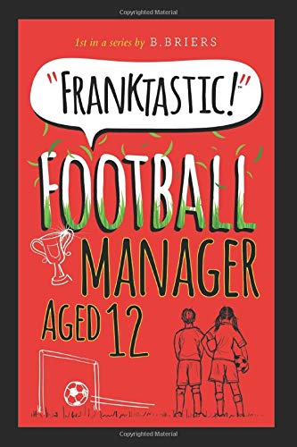 Franktastic Football Manager Aged 12 Franktastic Sports Band 1 Briers B Amazon De Bucher