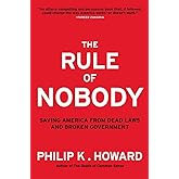 The Rule of Nobody: Saving America from Dead Laws and Broken Government