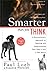 Smarter Than You Think: A Revolutionary Approach to Teaching and Understanding Your Dog in Just a Fe by Paul Loeb, Suzanne Hlavacek