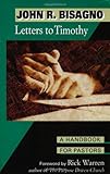 Letters to Timothy: A Handbook for Pastors by John  R. Bisagno, Rick Warren