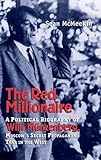 The Red Millionaire: A Political Biography of Willy Münzenberg, Moscow's Secret Propaganda Tsar in the West, 1917-1940