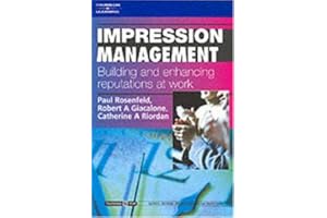 Impression Management: Building and Enhancing Reputations at Work