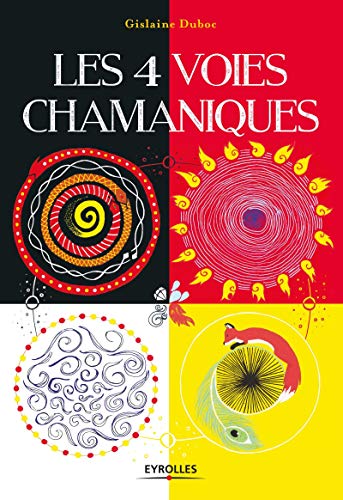 Les 4 voies chamaniques (French Edition) by Gislaine Duboc