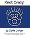 Knot Crazy: Tricks for tying practical knots, rope tricks for fun, and tricks for entertaining small by
