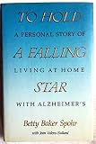 To Hold a Falling Star: A Personal Story of Living at Home With Alzheimer's by 
