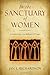In the Sanctuary of Women: A Companion for Reflection and Prayer