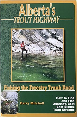 Alberta S Trout Highway Fishing The Forestry Trunk Road 2001 Publication Mitchell Barry 9780968860304 Amazon Com Books