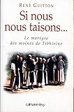Si nous nous taisons...: Le martyre des moines de Tibhirine (Documents, Actualités, Société) (Fre by 