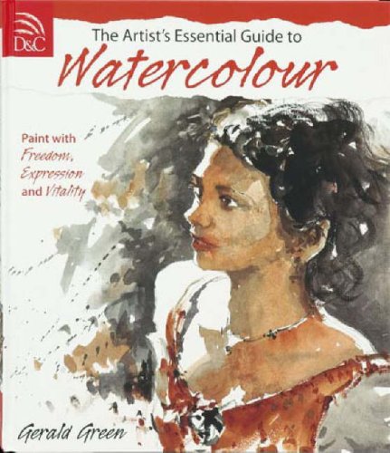 The Artist's Essential Guide to Watercolour: Paint with Freedom, Expression and Vitality