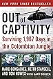 Out of Captivity: Surviving 1,967 Days in the Colombian Jungle