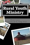 Rural Youth Ministry: Expanded Second Edition by Brent Lacy, Greg Stier