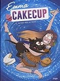 Emma CakeCup, Tome 2 : Retour vers le passé by 