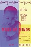 Made-Up Minds: A Constructivist Approach to Artificial Intelligence (Artificial Intelligence Series)