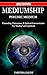 Mediumship: Psychic Medium: Channelling, Clairvoyance, & Spiritual Communication - For 
