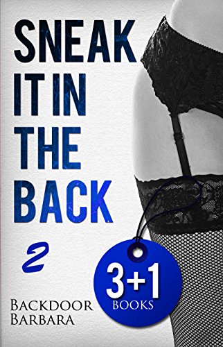 Romance: Sneak It In The Back First Time Anal Sex Mini Stories Short Story Series Bundle (Analingus Erotica, First Time Backdoor Hardcore)(New Adult Erotica, Fantasy, Fetish)