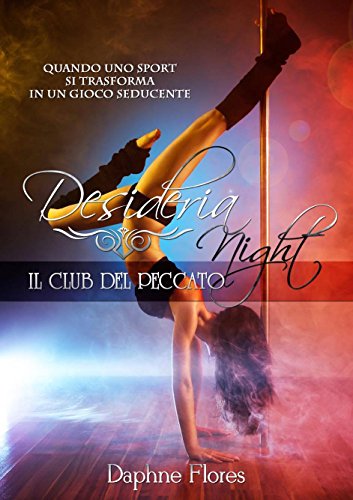 Daphne Flores - Desideria Night. Il club del peccato (2016)